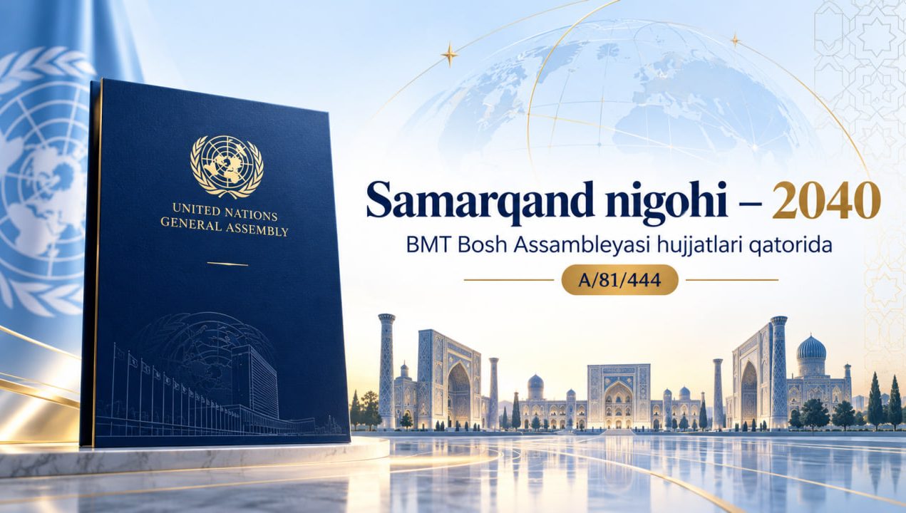 «Samarqand nigohi – 2040» BMT Bosh Assambleyasi hujjatlari qatorida