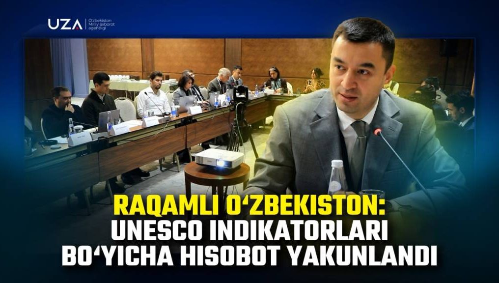 Raqamli O‘zbekiston: UNESCO indikatorlari bo‘yicha hisobot yakunlandi (+video)