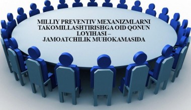 Milliy preventiv mexanizmlarni takomillashtirishga oid qonun loyihasi – jamoatchilik muhokamasida
