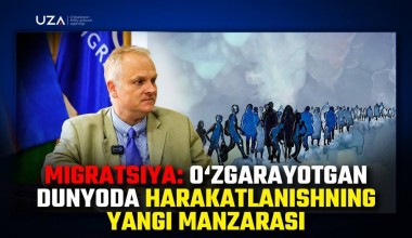 Migratsiya: O‘zgarayotgan dunyoda harakatlanishning yangi manzarasi (+video)